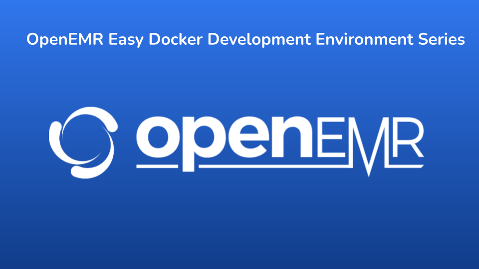You Can Be a OpenEMR Developer in 5 Easy Steps