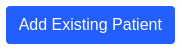 Add existing patient button