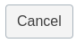 Cancel button